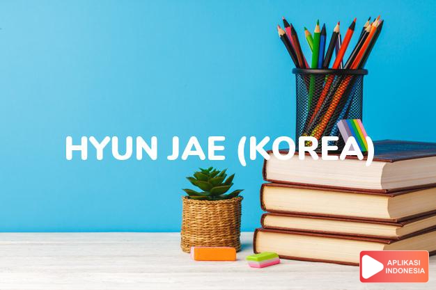 arti nama hyun-jae (korea) adalah kebijaksanaan dan rasa hormat