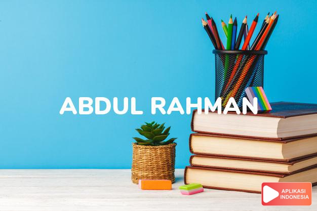 arti nama Abdul-rahman adalah Hamba yang penuh belas kasihan