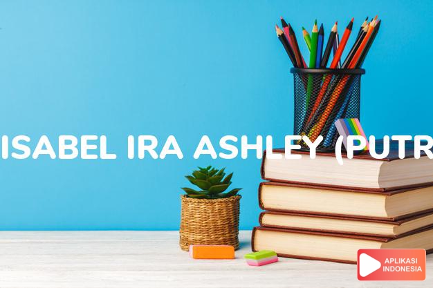arti nama isabel ira ashley (putri aktris hollywood annette bening) adalah takdir tuhan, dari pohon ash
