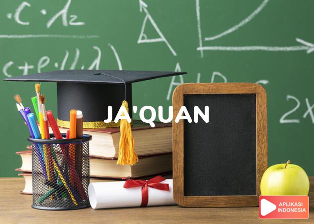 arti nama Ja'quan adalah (Bentuk lain dari Jaquan) Kombinasi dari prefix Ja + Quan