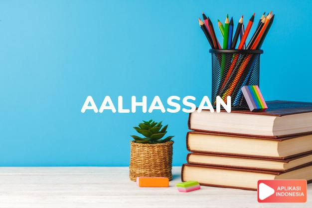arti nama Aalhassan adalah Yang tampan dan baik