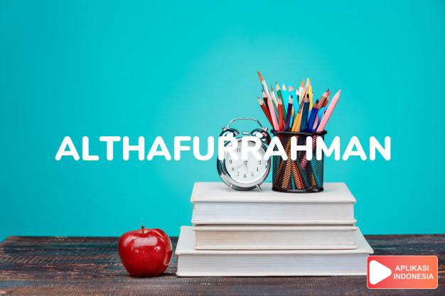 arti nama Althafurrahman adalah Pemurah, baik hati
