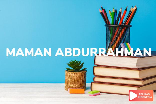 arti nama Maman Abdurrahman adalah Hamba yang penyayang