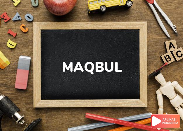 arti nama Maqbul adalah diterima, dipersetujui