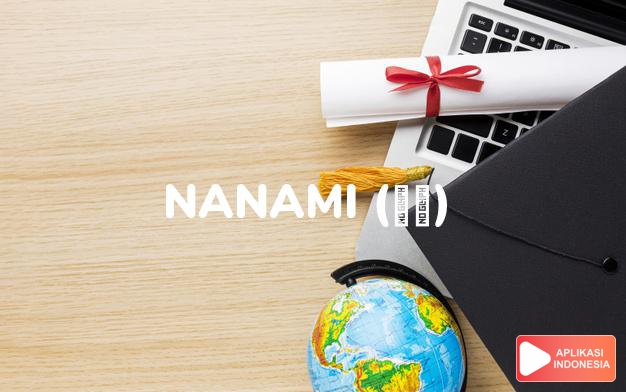 arti nama Nanami (七海)  adalah Seven seas