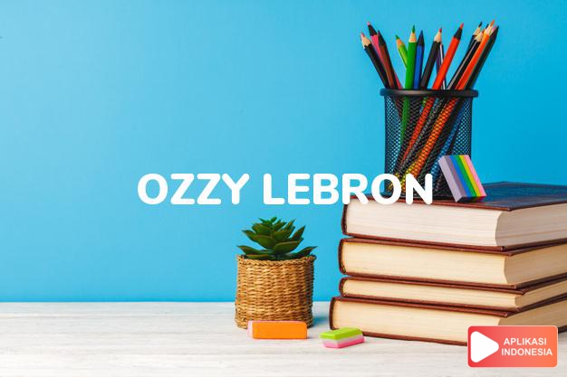 arti nama Ozzy Lebron adalah Dewa Kekuatan