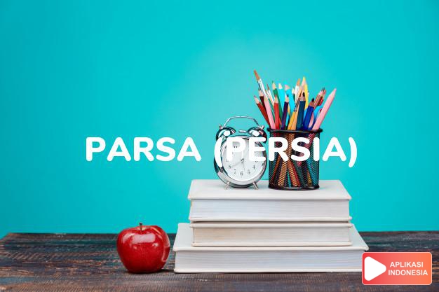 arti nama parsa (persia) adalah murni, suci, benar, setia