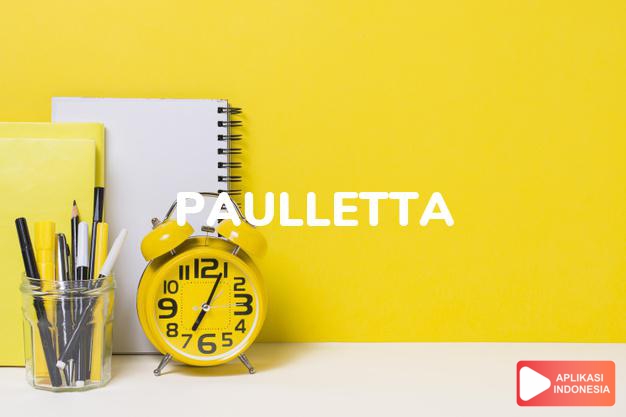 arti nama Paulletta adalah (Bentuk lain dari Paulette) Nama umum dari Paula