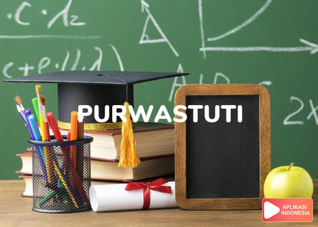 arti nama Purwastuti adalah Mengutamakan pujian