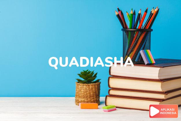 arti nama Quadiasha adalah (bentuk lain dari Quadeisha) Kombinasi dari Qadira + Aisha