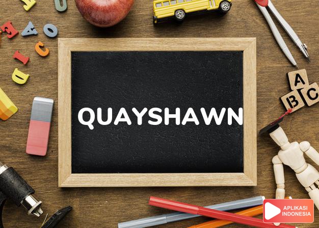 arti nama Quayshawn adalah Kombinasi dari Quan+Shawn