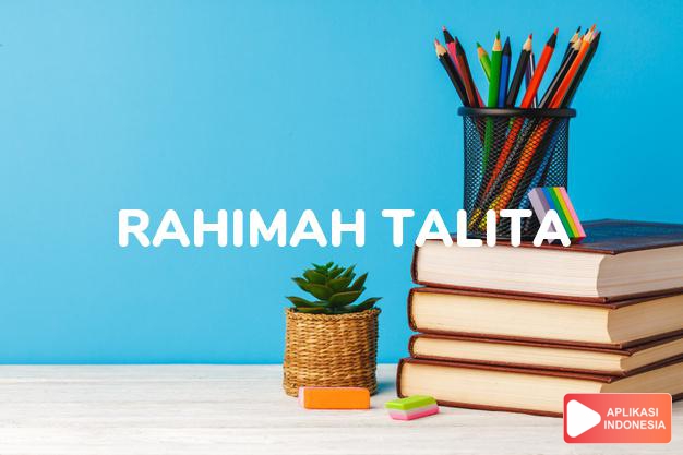 arti nama Rahimah Talita adalah gadis yang penuh kasih sayang.