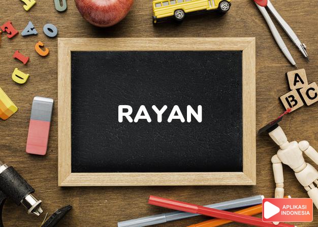 arti nama Rayan adalah (bentuk lain dari Rayanne) Nama lain dari Raeann