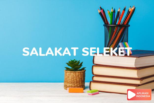 arti salakat-seleket adalah  dalam Kamus Bahasa Sunda online by Aplikasi Indonesia