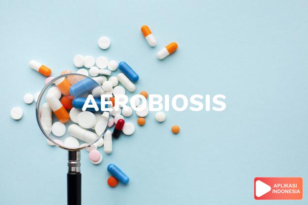 arti Aerobiosis adalah Kehidupan yang membutuhkan oksigen bebas. dalam kamus farmasi bahasa indonesia online by Aplikasi Indonesia
