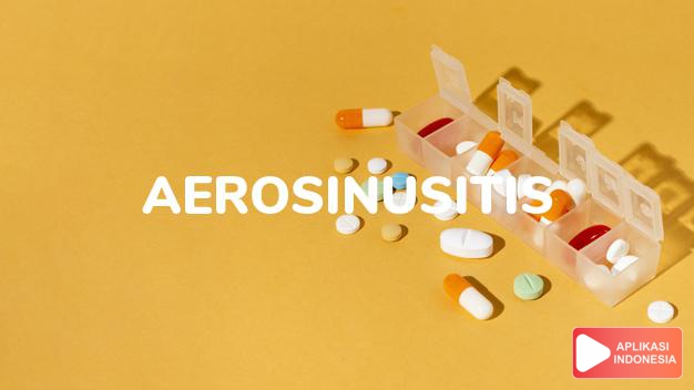 arti aerosinusitis adalah Barosinusitis. dalam kamus farmasi bahasa indonesia online by Aplikasi Indonesia