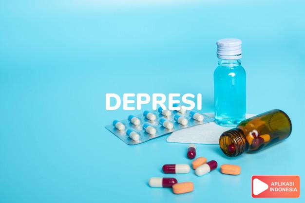 arti depresi adalah Gangguan jiwa yang ditandai rasa yang abnormal dalam kamus farmasi bahasa indonesia online by Aplikasi Indonesia