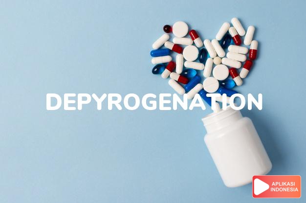 arti depyrogenation adalah Penghapusan atau perusakan endotoksin. dalam kamus farmasi bahasa indonesia online by Aplikasi Indonesia
