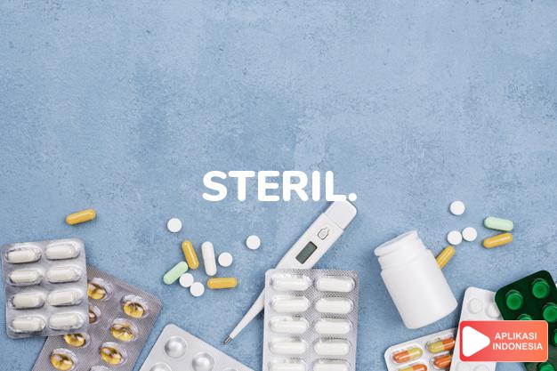 arti steril. adalah singkatan dari : sterillisatusartinya : steril dalam kamus farmasi bahasa indonesia online by Aplikasi Indonesia