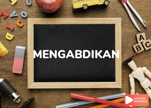 arti mengabdikan adalah Kenshin-tekina dalam kamus jepang bahasa indonesia online by Aplikasi Indonesia