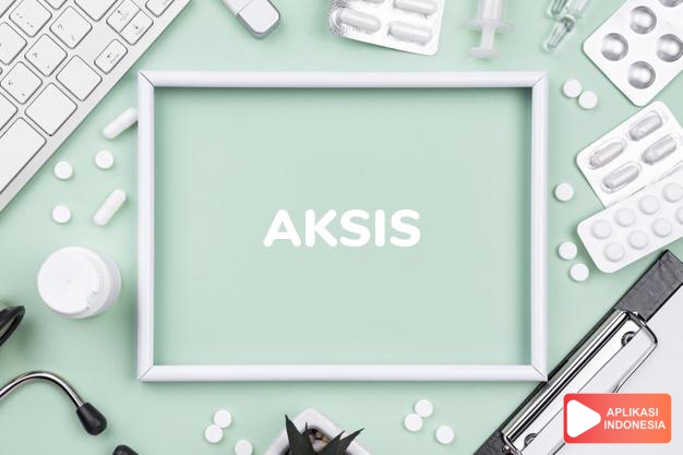 arti aksis adalah <p>Aksis adalah vertebraservikal yang kedua (C2).</p> dalam kamus kesehatan bahasa indonesia online by Aplikasi Indonesia