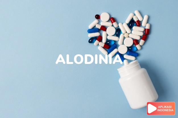 arti alodinia adalah <p>Alodinia adalah ketika rasa sakit disebabkan oleh sesuatu yang biasanya tidak menyebabkan nyeri (seperti pakaian yang menyentuh kulit).</p> dalam kamus kesehatan bahasa indonesia online by Aplikasi Indonesia