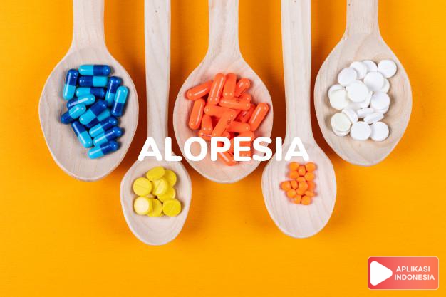 arti alopesia adalah <p>Alopesia adalah hilangnya rambut, yang dapat mencakup semua rambut tubuh serta rambut kulit kepala.</p> dalam kamus kesehatan bahasa indonesia online by Aplikasi Indonesia