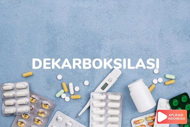 arti dekarboksilasi adalah <p>Dekarboksilasi adalah reaksi kimia yang melibatkan penghapusan kelompok karboksil (-COOH) dari senyawa.</p> dalam kamus kesehatan bahasa indonesia online by Aplikasi Indonesia