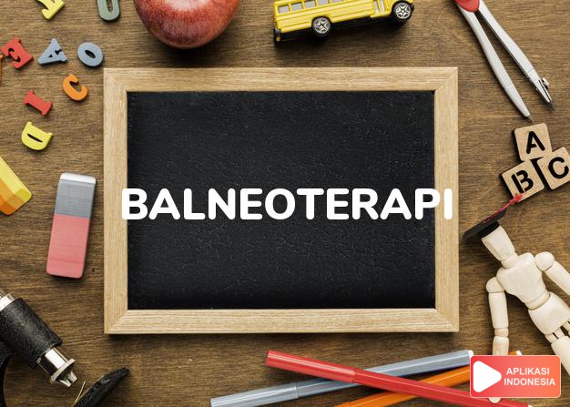 arti balneoterapi adalah  dalam Kamus Besar Bahasa Indonesia KBBI online by Aplikasi Indonesia