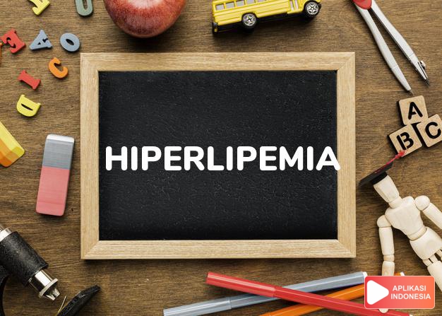 arti hiperlipemia adalah  dalam Kamus Besar Bahasa Indonesia KBBI online by Aplikasi Indonesia