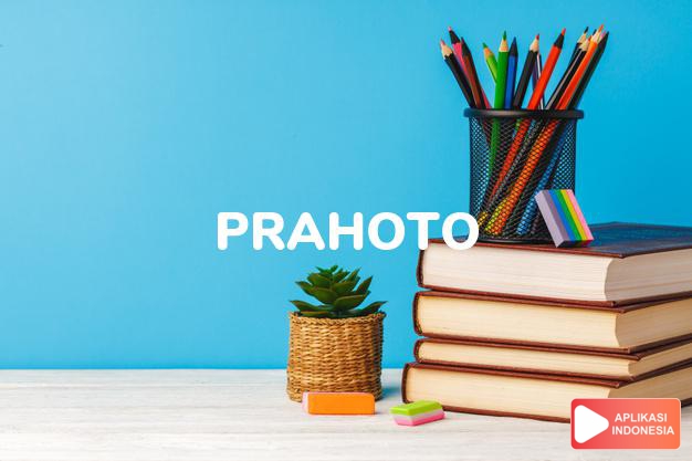arti prahoto adalah  dalam Kamus Besar Bahasa Indonesia KBBI online by Aplikasi Indonesia