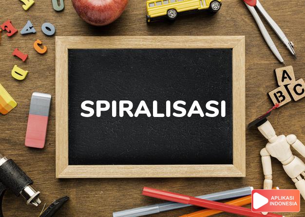 arti spiralisasi adalah  dalam Kamus Besar Bahasa Indonesia KBBI online by Aplikasi Indonesia