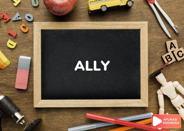 arti ally adalah ally dalam Terjemahan Kamus Bahasa Inggris Indonesia Indonesia Inggris by Aplikasi Indonesia