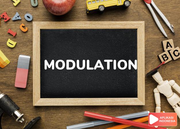 arti modulation adalah kb. modulasi. dalam Terjemahan Kamus Bahasa Inggris Indonesia Indonesia Inggris by Aplikasi Indonesia