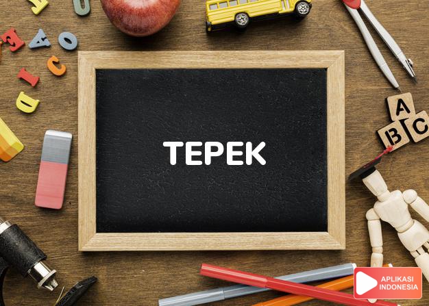 arti tepek adalah numerel classifier for thin, sticky objects. dalam Terjemahan Kamus Bahasa Inggris Indonesia Indonesia Inggris by Aplikasi Indonesia
