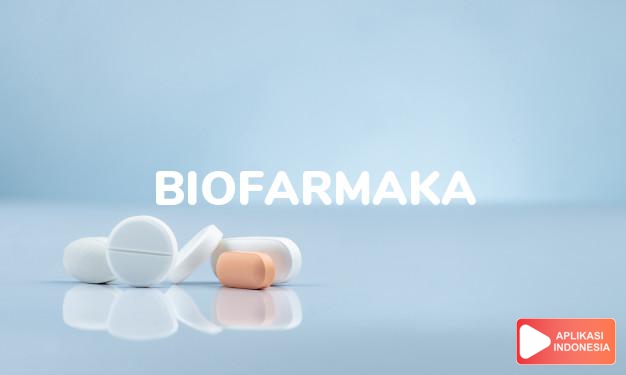 arti biofarmaka adalah Tanaman obat yang dibudidayakan secara terstandar. dalam kamus kesehatan bahasa indonesia online by Aplikasi Indonesia