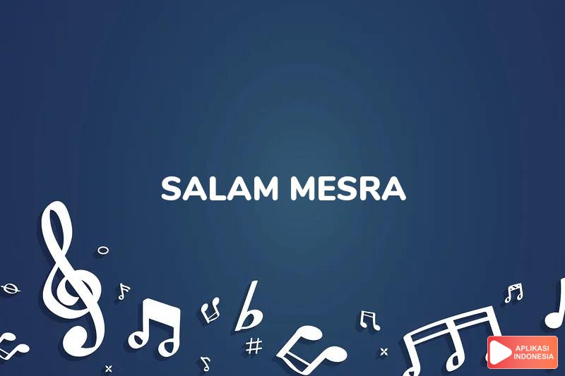 Lirik Lagu Salam Mesra - A Halim dan Terjemahan Bahasa Indonesia - Aplikasi Indonesia