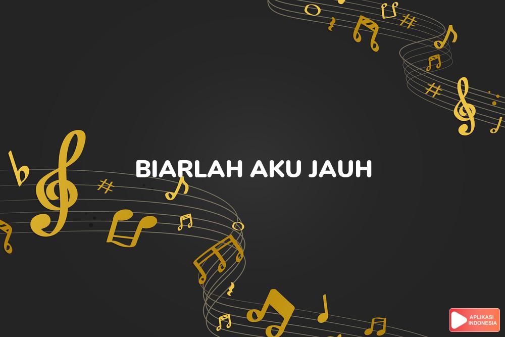 Lirik Lagu Biarlah Aku Jauh - A Must dan Terjemahan Bahasa Indonesia - Aplikasi Indonesia