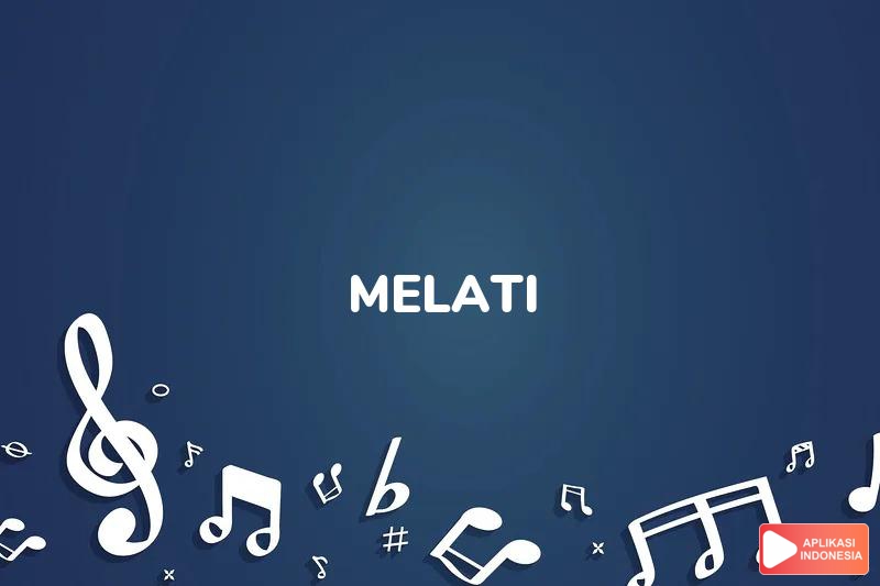 Lirik Lagu Melati - A Must dan Terjemahan Bahasa Indonesia - Aplikasi Indonesia