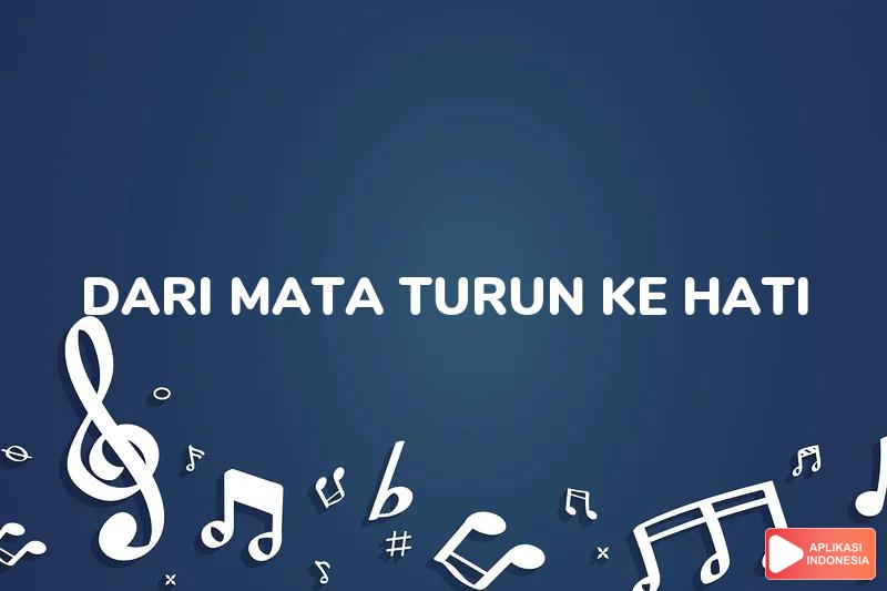 Lirik Lagu Dari Mata Turun Ke Hati - A Rafiq dan Terjemahan Bahasa Indonesia - Aplikasi Indonesia