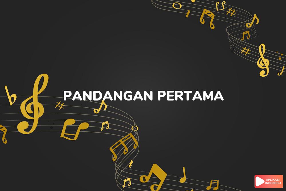 Lirik Lagu Pandangan Pertama - A. Rafiq dan Terjemahan Bahasa Indonesia - Aplikasi Indonesia