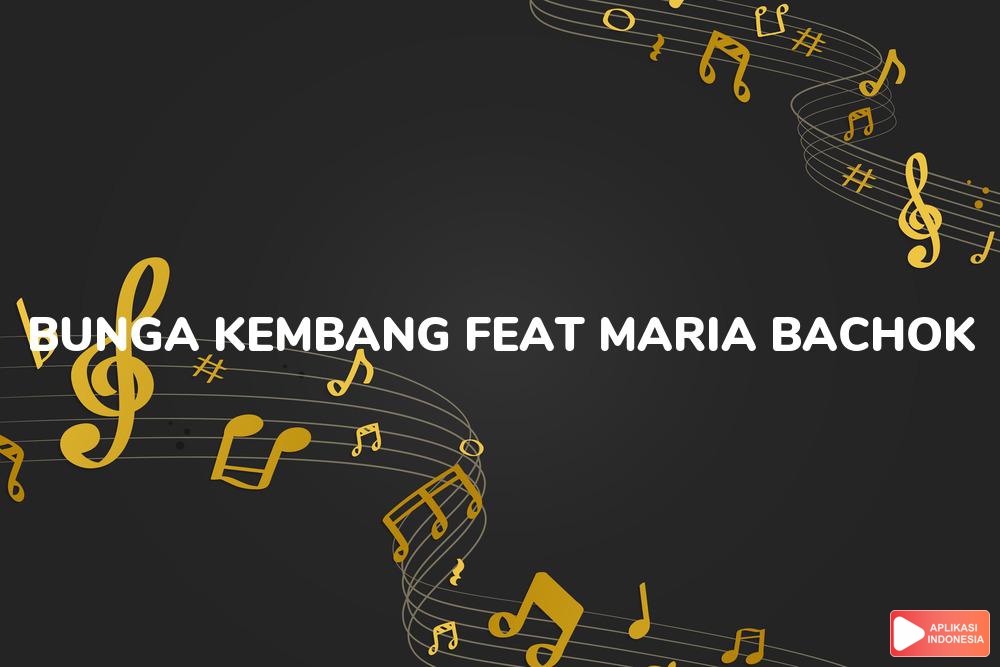Lirik Lagu Bunga Kembang (feat. Maria Bachok) - A. Ramlie dan Terjemahan Bahasa Indonesia - Aplikasi Indonesia