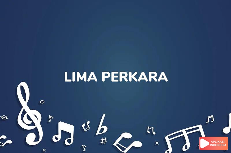 Lirik Lagu Lima Perkara - Aas Rolani dan Terjemahan Bahasa Indonesia - Aplikasi Indonesia
