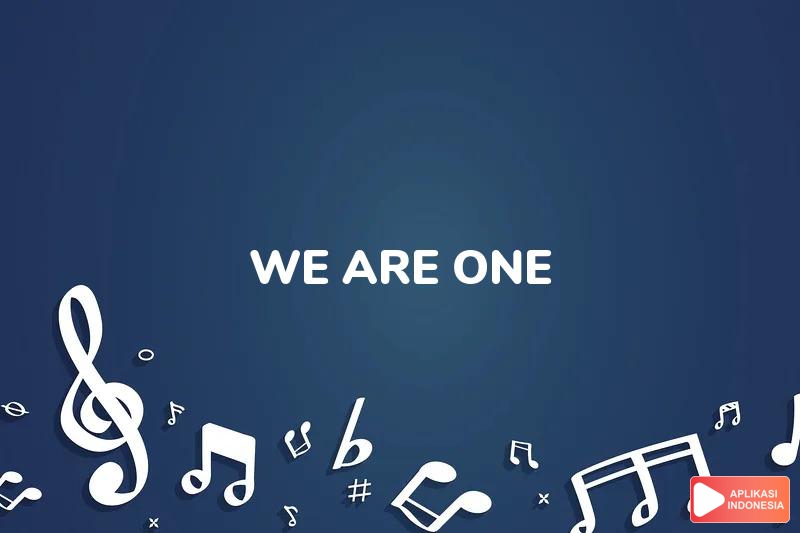 Lirik Lagu We Are One - AB Three dan Terjemahan Bahasa Indonesia - Aplikasi Indonesia