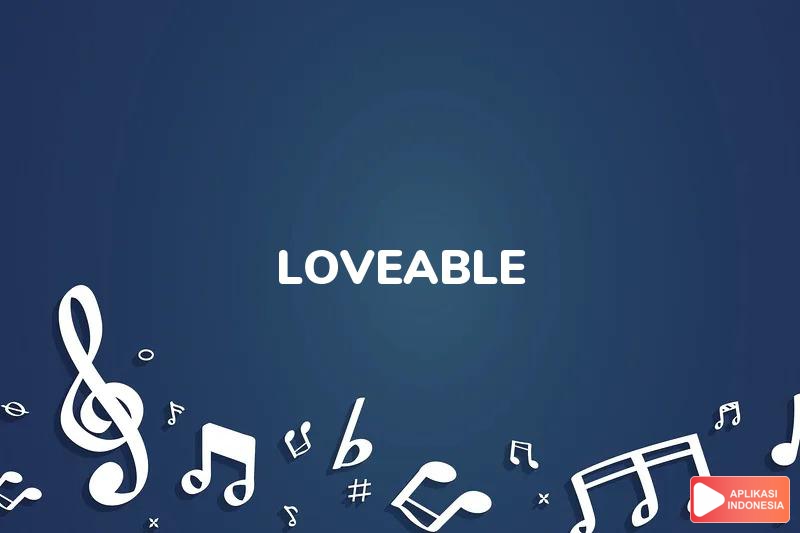 Lirik Lagu Loveable - Abdul And The Coffee Theory dan Terjemahan Bahasa Indonesia - Aplikasi Indonesia