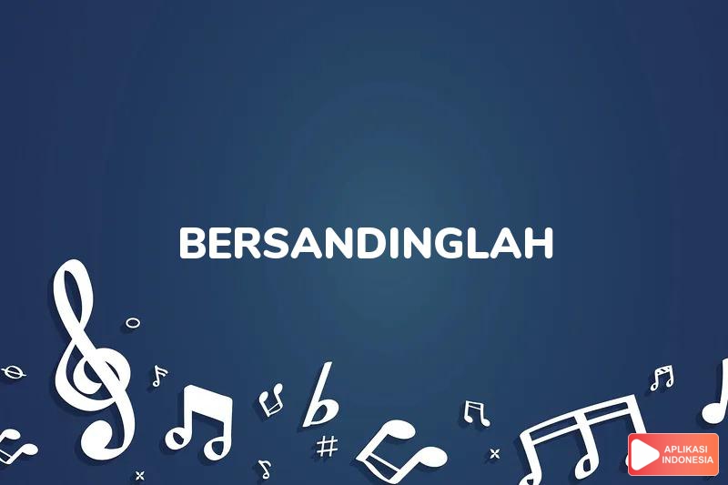 Lirik Lagu Bersandinglah - Abdul & the Coffee Theory dan Terjemahan Bahasa Indonesia - Aplikasi Indonesia