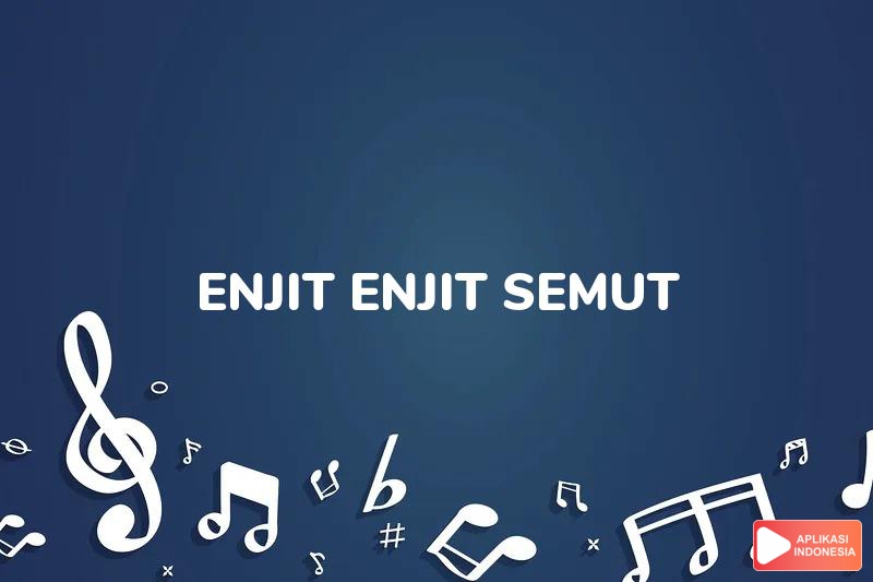 Lirik Lagu Enjit Enjit Semut - Aboi dan Terjemahan Bahasa Indonesia - Aplikasi Indonesia