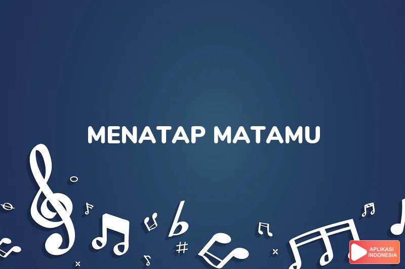 Lirik Lagu Menatap Matamu - Aril AF dan Terjemahan Bahasa Indonesia - Aplikasi Indonesia