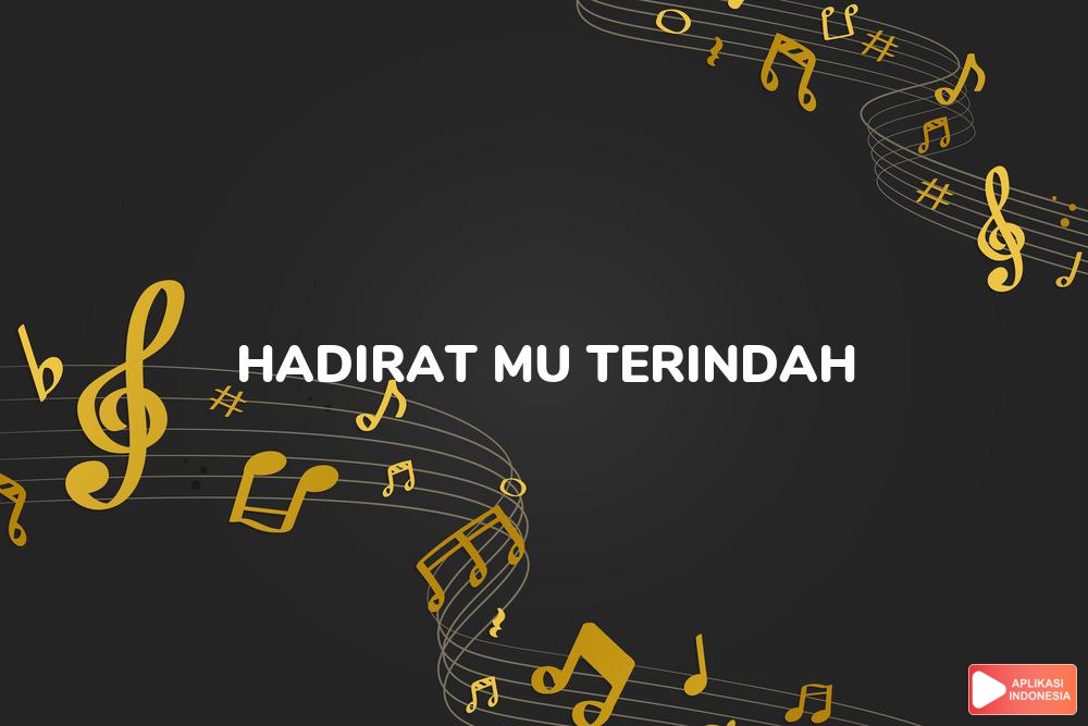 Lirik Lagu Hadirat-Mu Terindah - Unlimited Fire Band dan Terjemahan Bahasa Indonesia - Aplikasi Indonesia