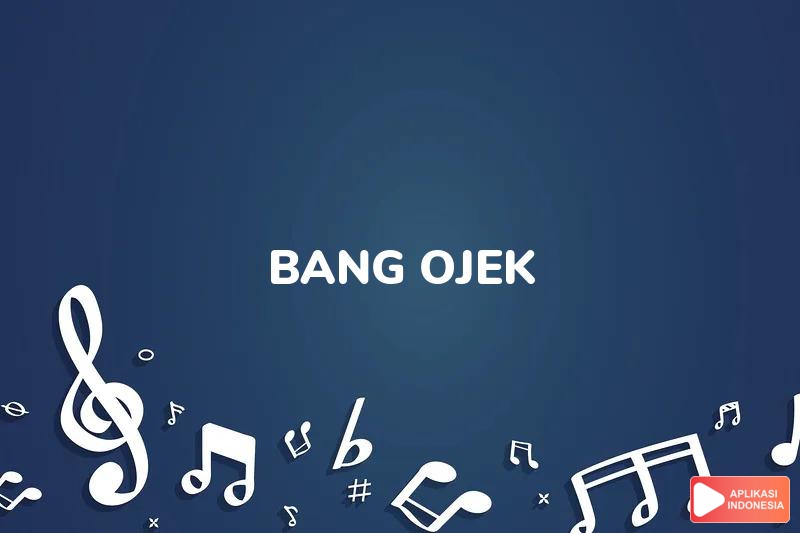 Lirik Lagu Bang Ojek - Zaskia Gotik dan Terjemahan Bahasa Indonesia - Aplikasi Indonesia